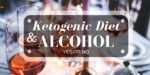 Ketogenic Diet and Alcohol effects on Ketosis is it Keto Friendly 