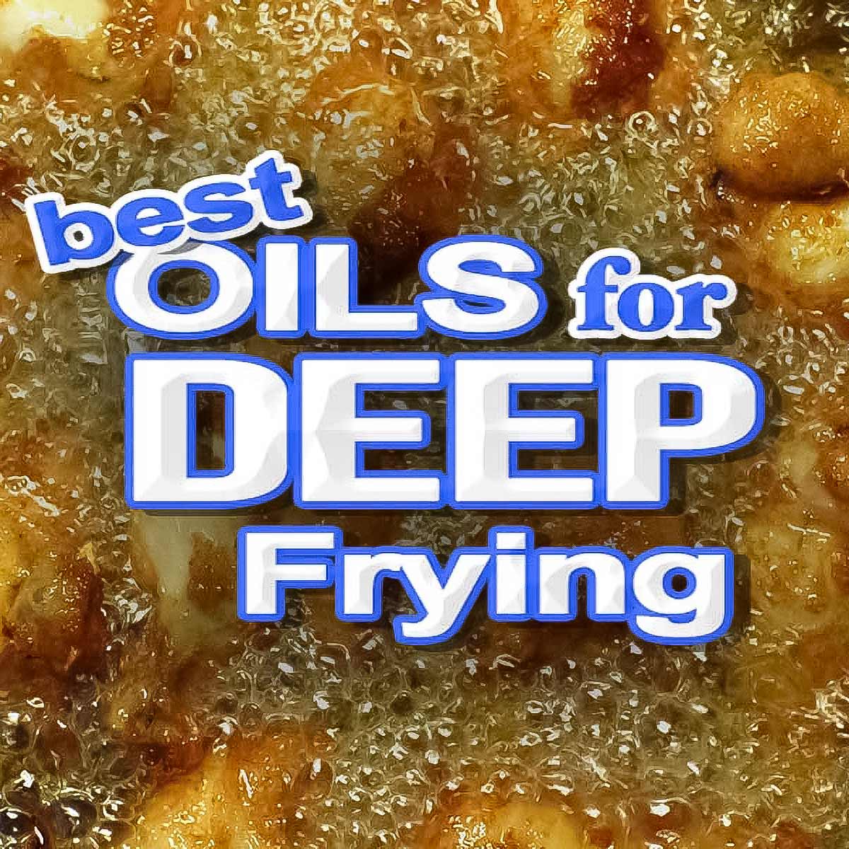 The Best Oil for Deep-Frying
